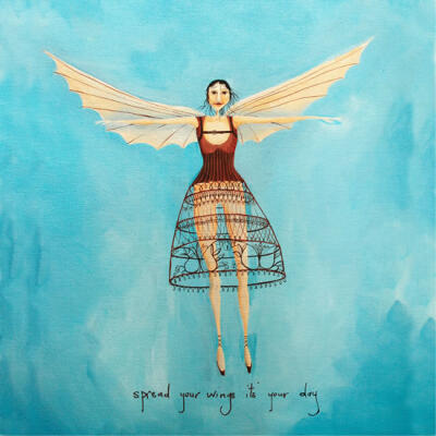 Spread Your Wings It's Your Day